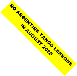 Text Box: NO ARGENTINE TANGO LESSONS IN AUGUST 2025